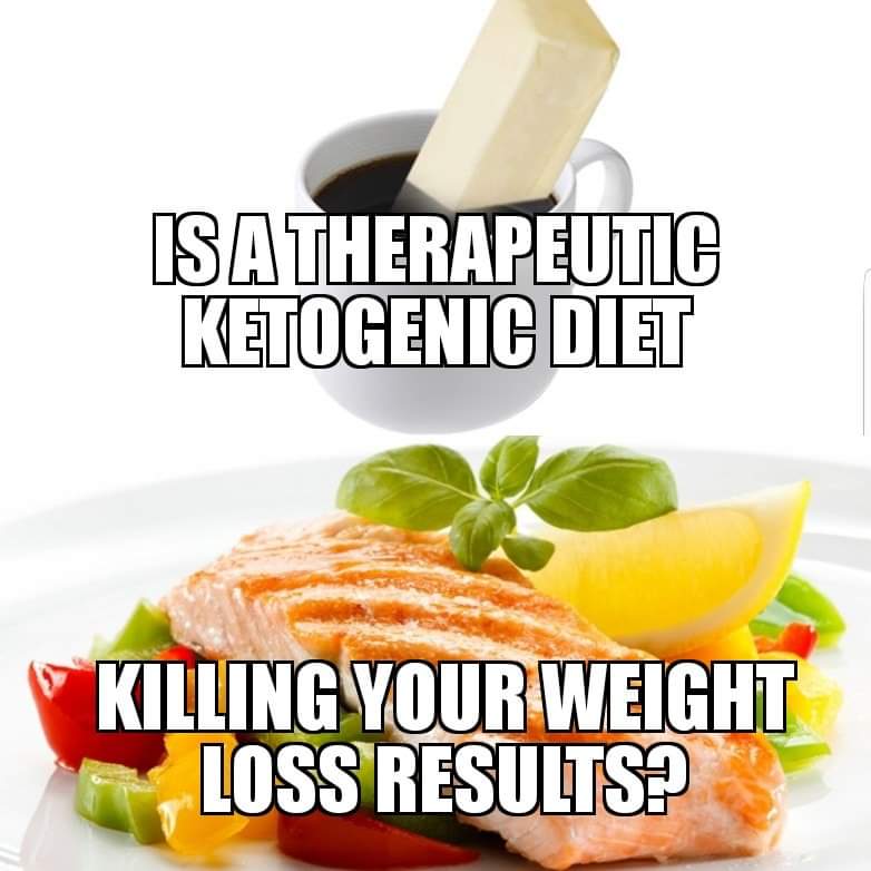 Is a therapeutic ketogenic diet stalling your fat loss results?